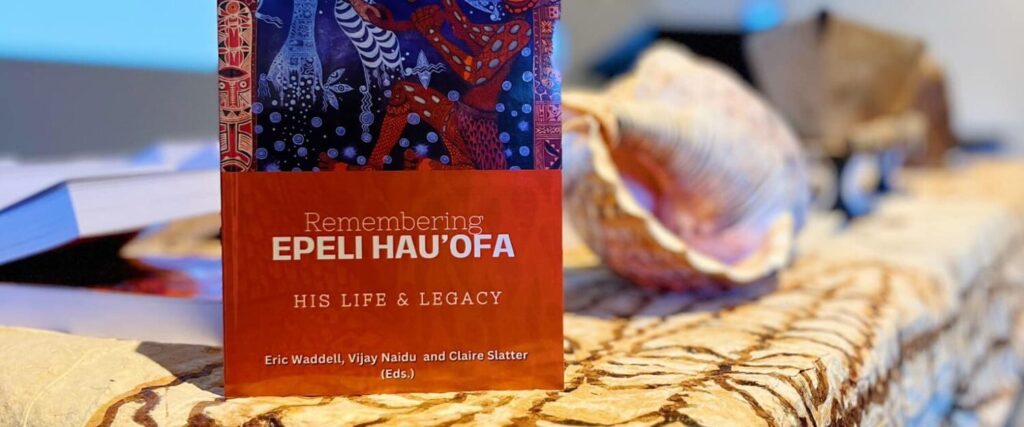 Remembering Epeli Hau’ofa: His Life and Legacy – Pacific Dynamics
